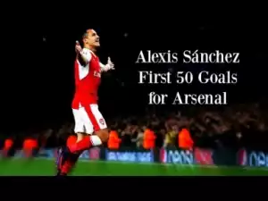 Video: Alexis Sánchez - First 50 Goals for Arsenal [HD]